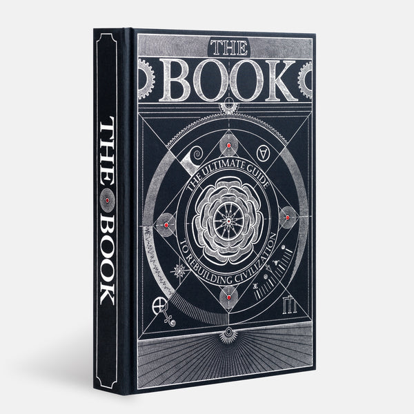 The Book. The Ultimate Guide to Rebuilding Civilization